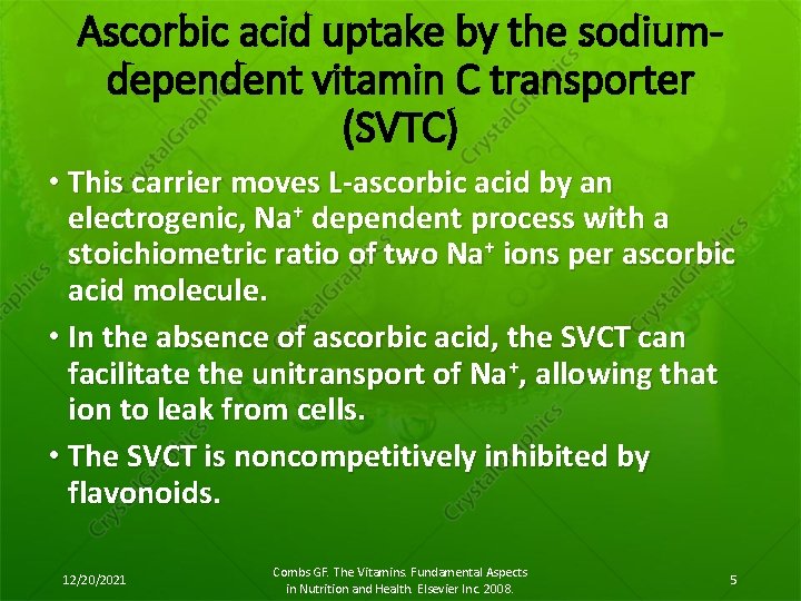 Ascorbic acid uptake by the sodiumdependent vitamin C transporter (SVTC) • This carrier moves