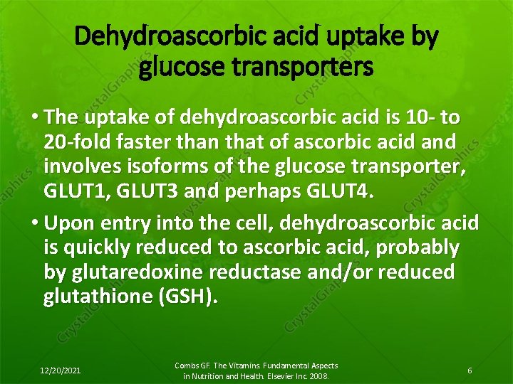 Dehydroascorbic acid uptake by glucose transporters • The uptake of dehydroascorbic acid is 10