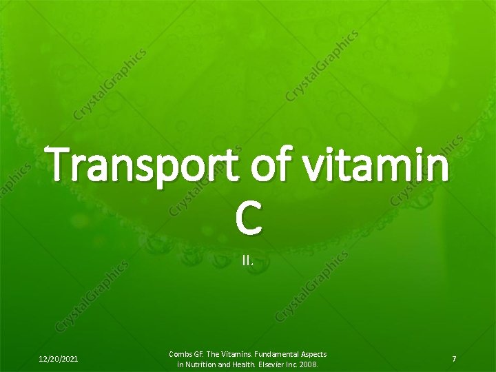 Transport of vitamin C II. 12/20/2021 Combs GF. The Vitamins. Fundamental Aspects in Nutrition