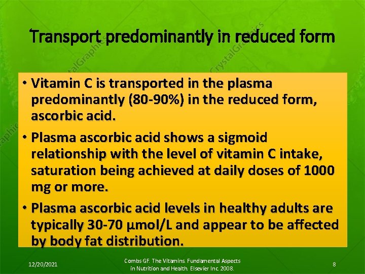 Transport predominantly in reduced form • Vitamin C is transported in the plasma predominantly