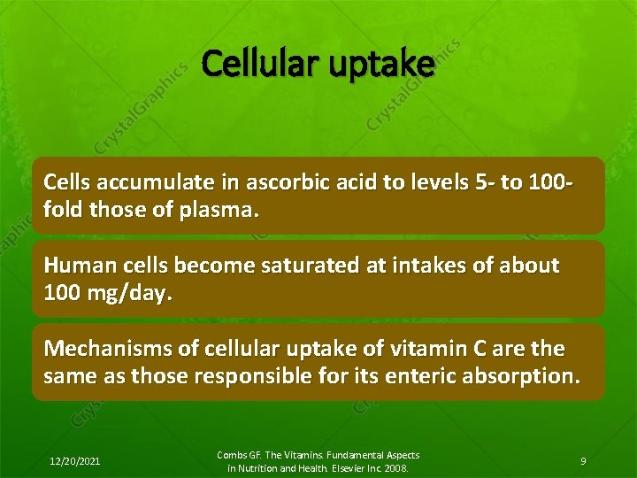 Cellular uptake Cells accumulate in ascorbic acid to levels 5 - to 100 fold