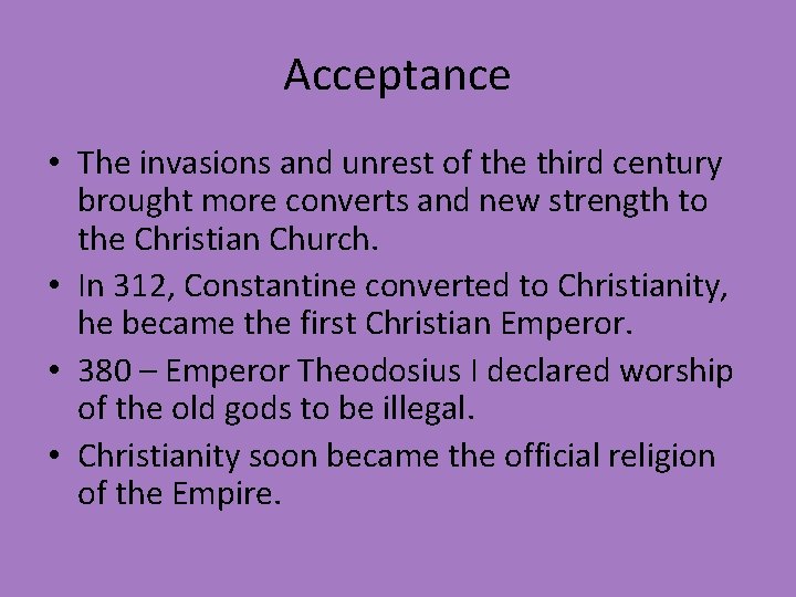 Acceptance • The invasions and unrest of the third century brought more converts and