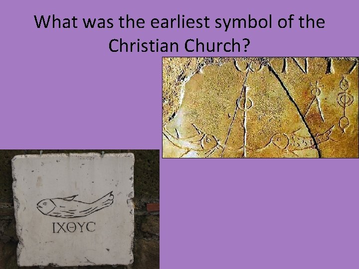 What was the earliest symbol of the Christian Church? 
