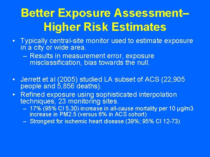 Better Exposure Assessment– Higher Risk Estimates • Typically central-site monitor used to estimate exposure