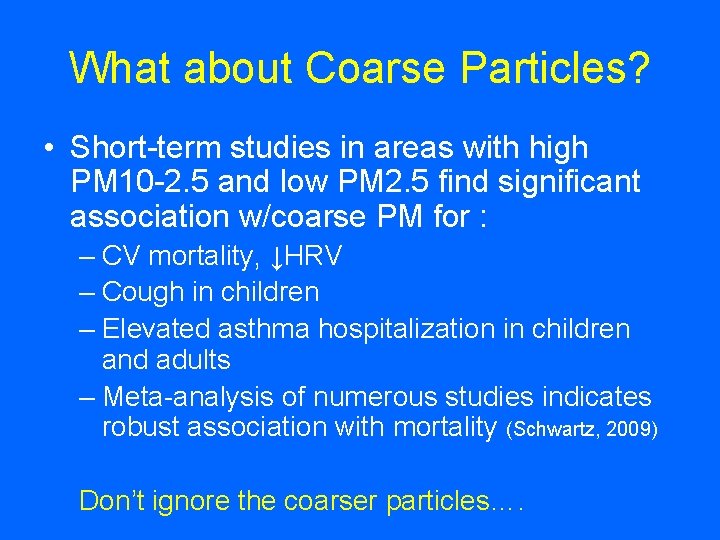 What about Coarse Particles? • Short-term studies in areas with high PM 10 -2.