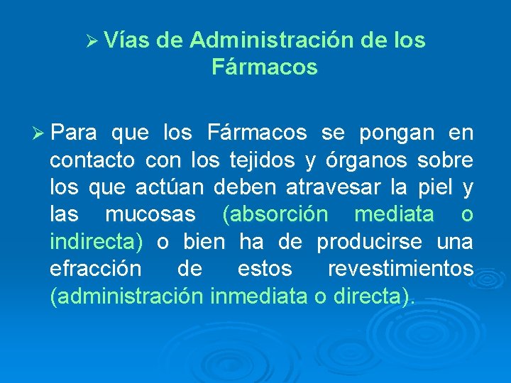 Ø Vías de Administración de los Fármacos Ø Para que los Fármacos se pongan
