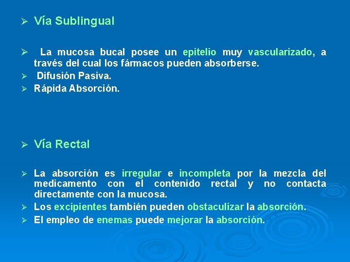 Ø Vía Sublingual La mucosa bucal posee un epitelio muy vascularizado, a través del