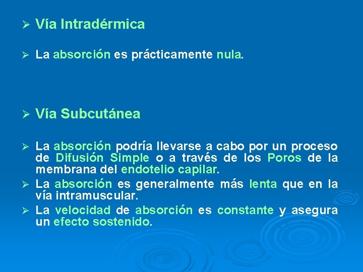 Ø Vía Intradérmica Ø La absorción es prácticamente nula. Ø Vía Subcutánea La absorción