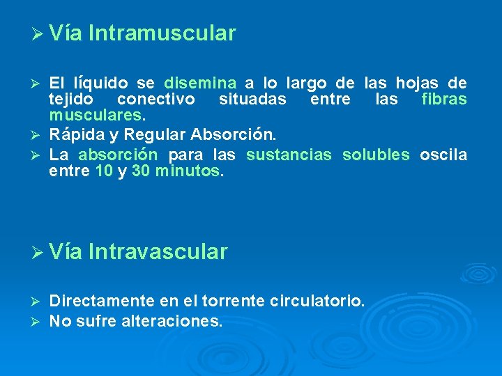 Ø Vía Intramuscular El líquido se disemina a lo largo de las hojas de