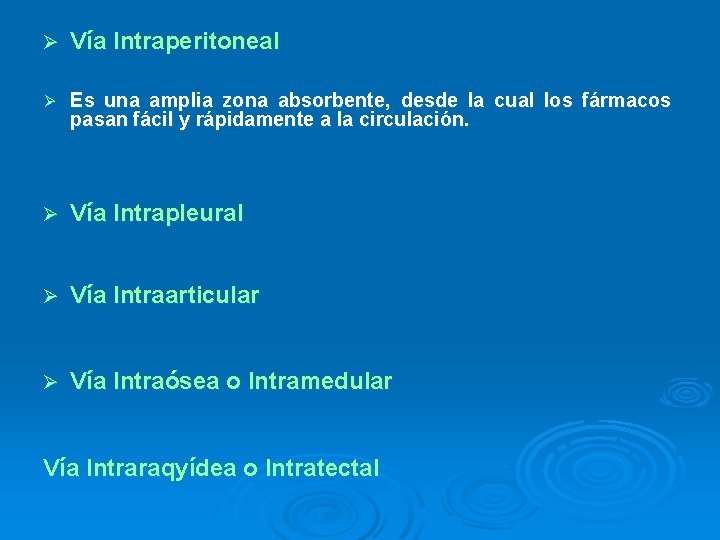 Ø Vía Intraperitoneal Ø Es una amplia zona absorbente, desde la cual los fármacos