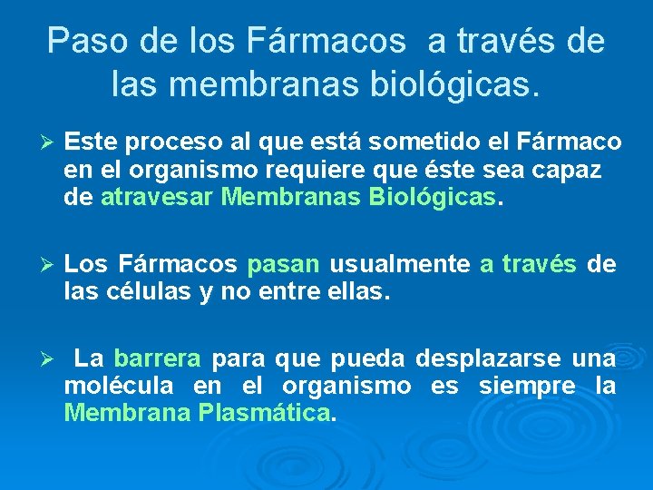 Paso de los Fármacos a través de las membranas biológicas. Ø Este proceso al