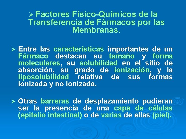 Ø Factores Físico-Químicos de la Transferencia de Fármacos por las Membranas. Ø Entre las