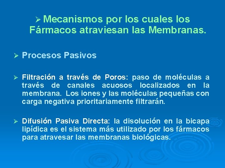 Ø Mecanismos por los cuales los Fármacos atraviesan las Membranas. Ø Procesos Pasivos Ø