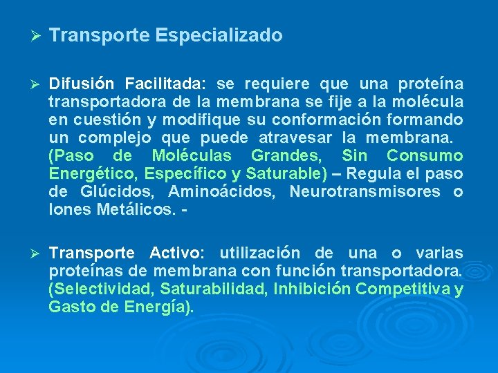 Ø Transporte Especializado Ø Difusión Facilitada: se requiere que una proteína transportadora de la