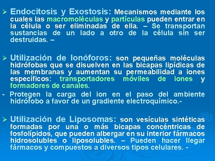 Ø Endocitosis y Exostosis: Mecanismos mediante los Ø Utilización de Ionóforos: son pequeñas moléculas