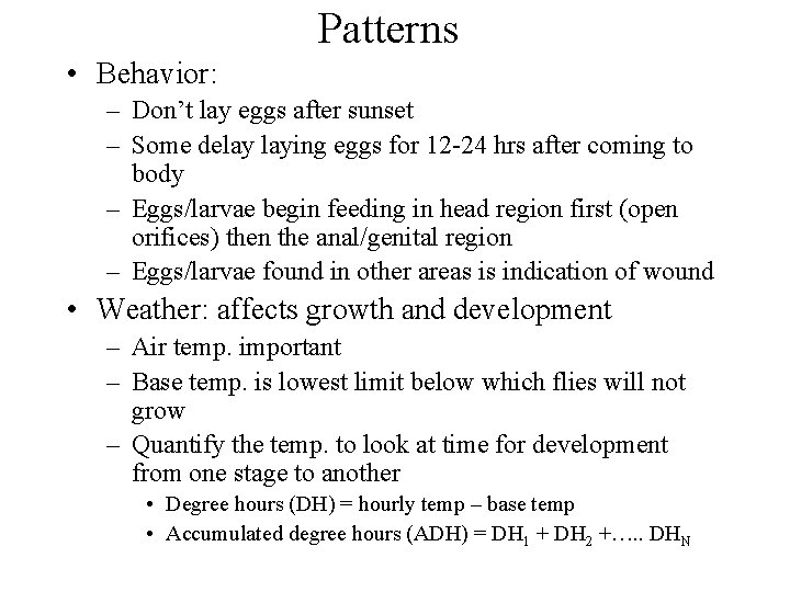 Patterns • Behavior: – Don’t lay eggs after sunset – Some delay laying eggs