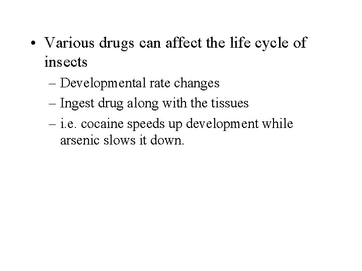  • Various drugs can affect the life cycle of insects – Developmental rate