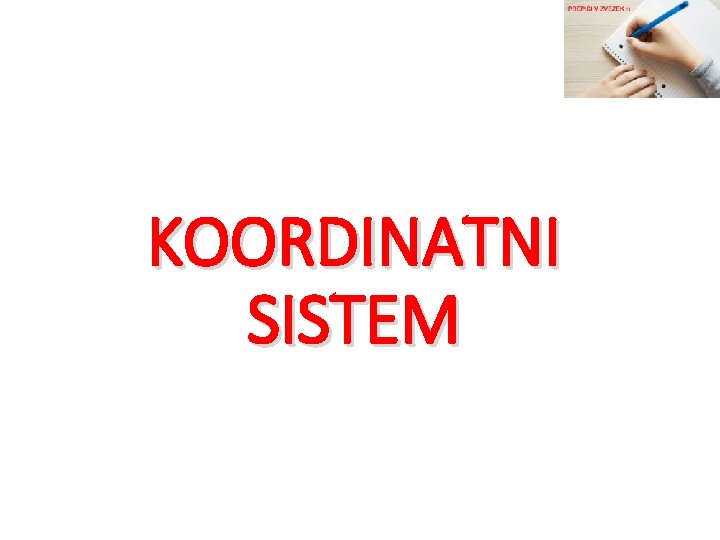 KOORDINATNI SISTEM 