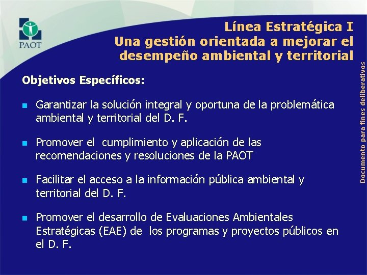 Objetivos Específicos: n n Garantizar la solución integral y oportuna de la problemática ambiental