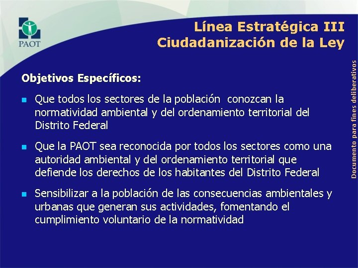 Objetivos Específicos: n n n Que todos los sectores de la población conozcan la