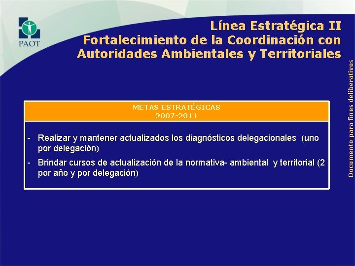 METAS ESTRATÉGICAS 2007 -2011 - Realizar y mantener actualizados los diagnósticos delegacionales (uno por