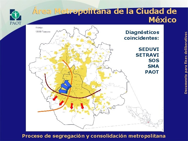 Diagnósticos coincidentes: SEDUVI SETRAVI SOS SMA PAOT Proceso de segregación y consolidación metropolitana Documento