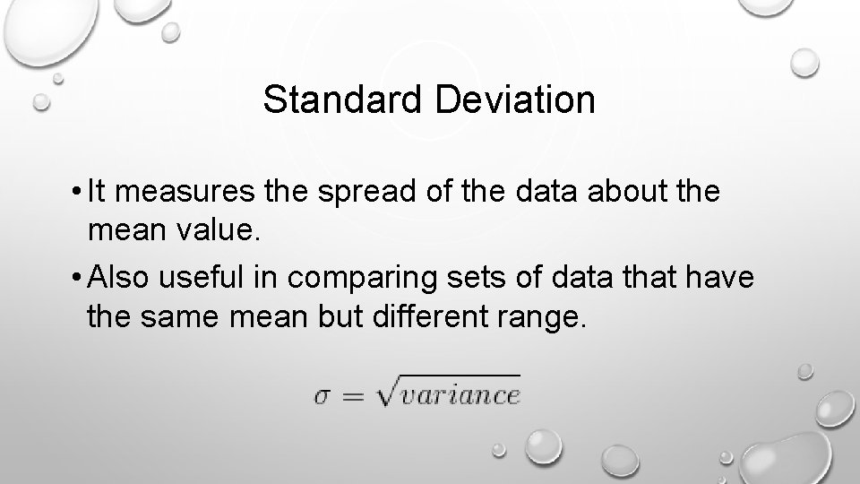 Standard Deviation • It measures the spread of the data about the mean value.