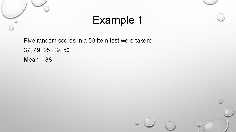 Example 1 Five random scores in a 50 -item test were taken: 37, 49,