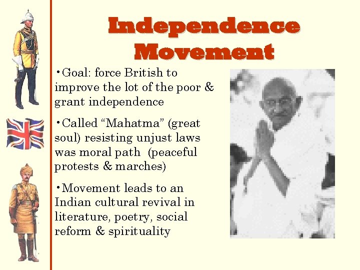 Independence Movement • Goal: force British to improve the lot of the poor &