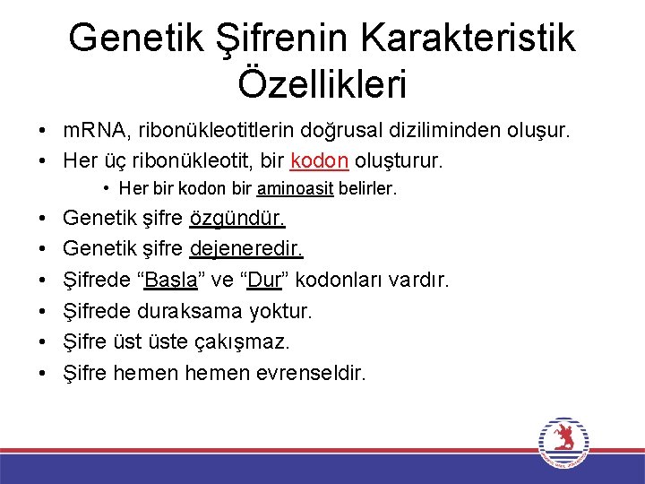 Genetik Şifrenin Karakteristik Özellikleri • m. RNA, ribonükleotitlerin doğrusal diziliminden oluşur. • Her üç