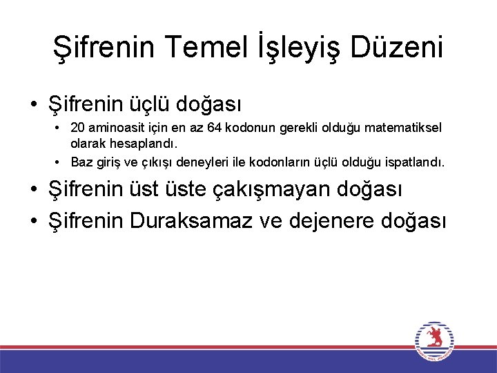 Şifrenin Temel İşleyiş Düzeni • Şifrenin üçlü doğası • 20 aminoasit için en az