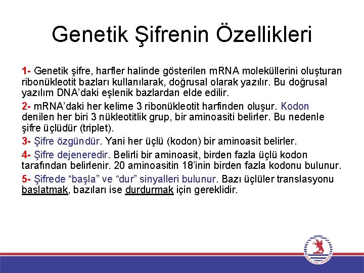 Genetik Şifrenin Özellikleri 1 - Genetik şifre, harfler halinde gösterilen m. RNA moleküllerini oluşturan