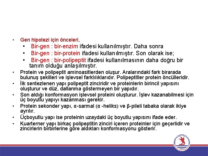  • Gen hipotezi için önceleri, • • • Bir-gen : bir-enzim ifadesi kullanılmıştır.