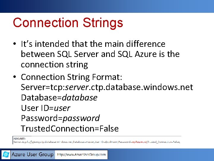 Connection Strings • It’s intended that the main difference between SQL Server and SQL Connection Strings • It’s intended that the main difference between SQL Server and SQL