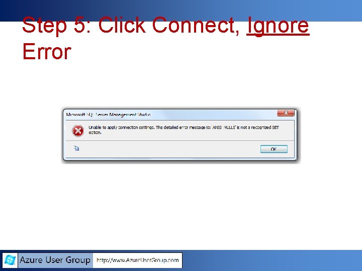 Step 5: Click Connect, Ignore Error Step 5: Click Connect, Ignore Error