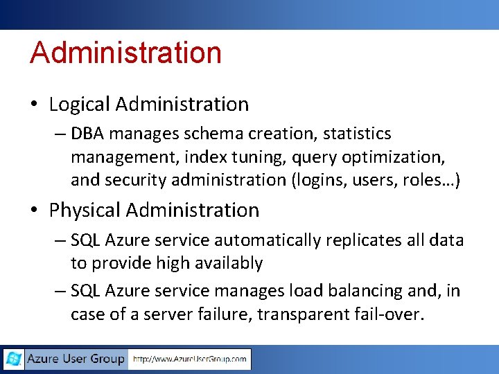 Administration • Logical Administration – DBA manages schema creation, statistics management, index tuning, query Administration • Logical Administration – DBA manages schema creation, statistics management, index tuning, query