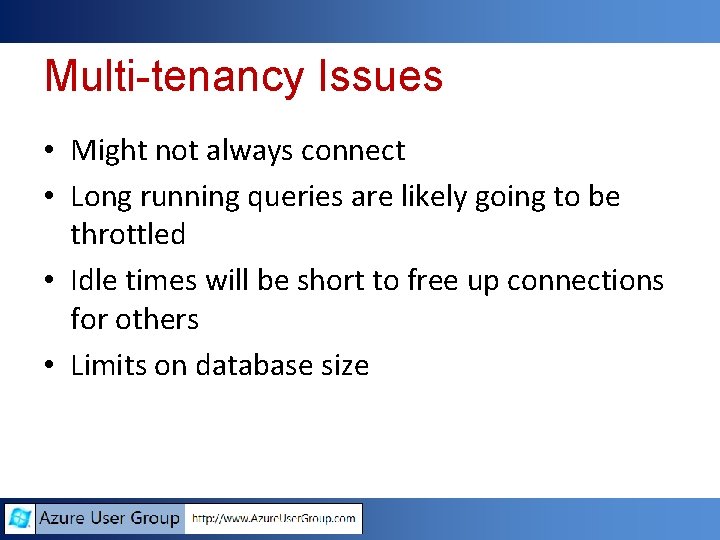 Multi-tenancy Issues • Might not always connect • Long running queries are likely going Multi-tenancy Issues • Might not always connect • Long running queries are likely going