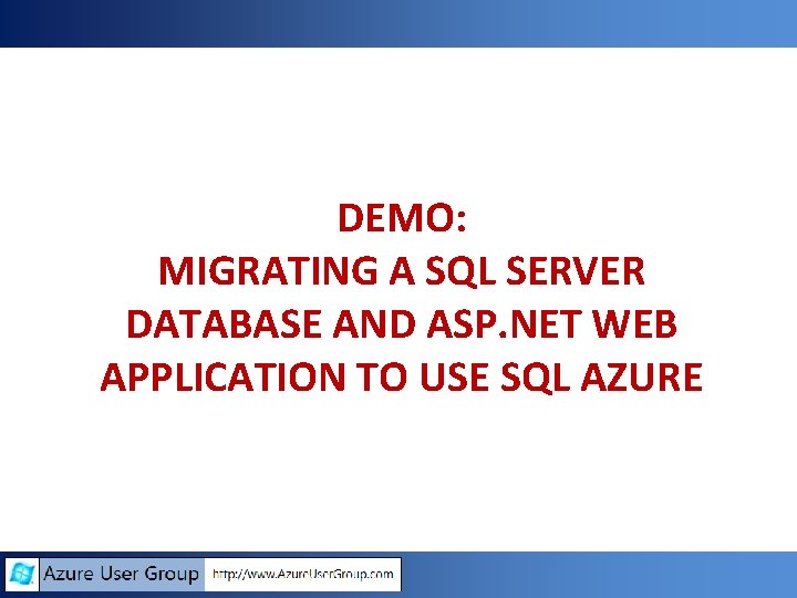 DEMO: MIGRATING A SQL SERVER DATABASE AND ASP. NET WEB APPLICATION TO USE SQL DEMO: MIGRATING A SQL SERVER DATABASE AND ASP. NET WEB APPLICATION TO USE SQL
