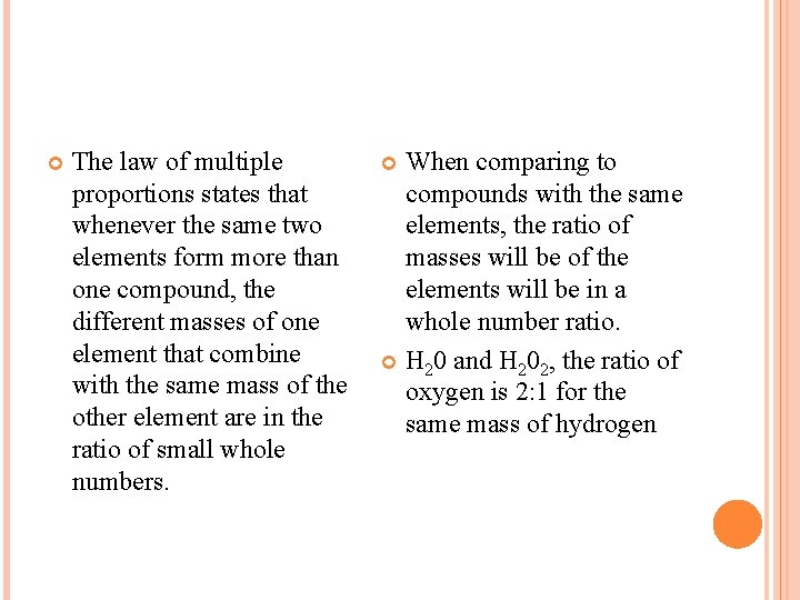  The law of multiple proportions states that whenever the same two elements form