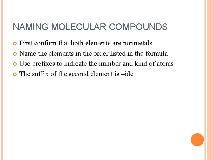 NAMING MOLECULAR COMPOUNDS First confirm that both elements are nonmetals Name the elements in