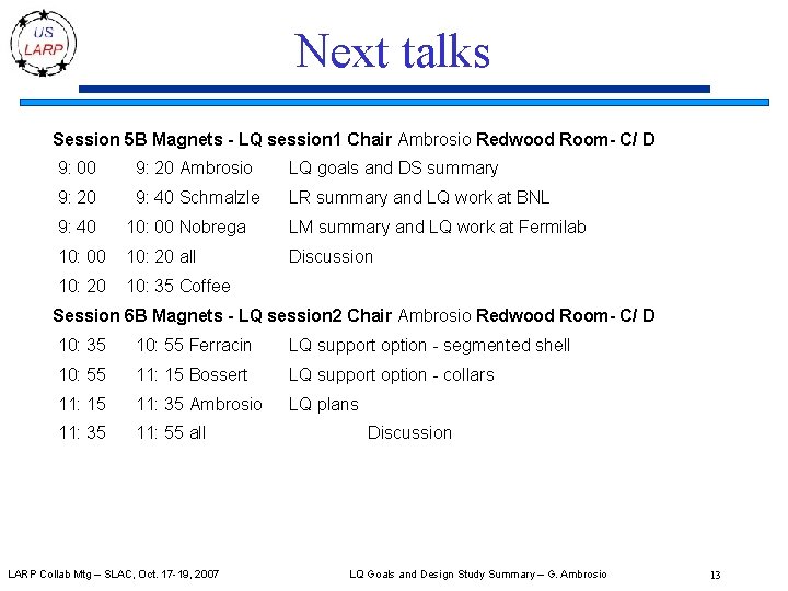 Next talks Session 5 B Magnets - LQ session 1 Chair Ambrosio Redwood Room-