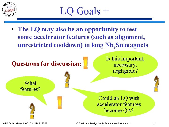 LQ Goals + • The LQ may also be an opportunity to test some