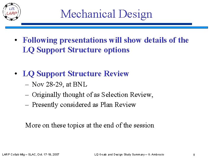 Mechanical Design • Following presentations will show details of the LQ Support Structure options