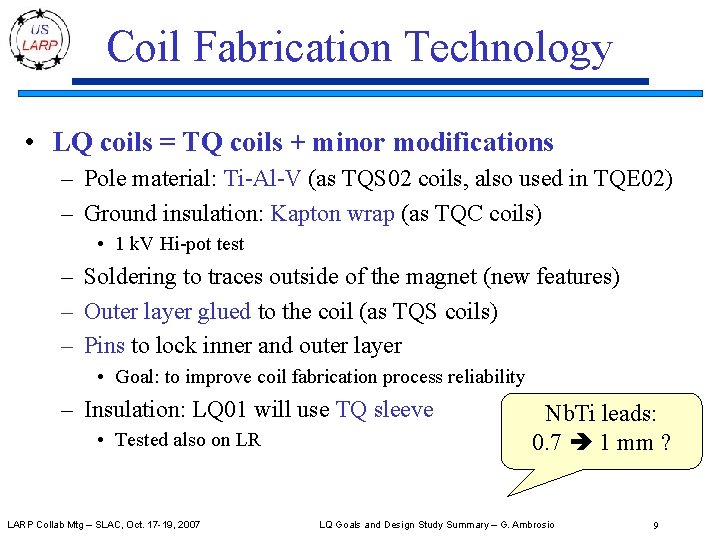 Coil Fabrication Technology • LQ coils = TQ coils + minor modifications – Pole