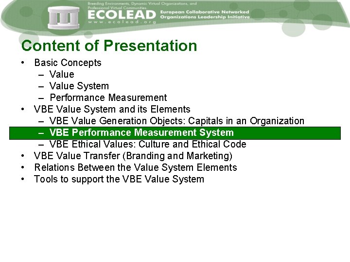Content of Presentation • Basic Concepts – Value System – Performance Measurement • VBE