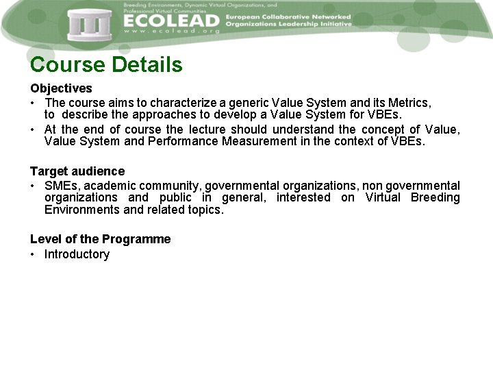 Course Details Objectives • The course aims to characterize a generic Value System and