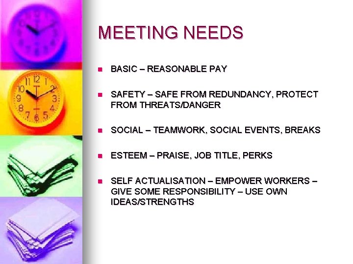 MEETING NEEDS n BASIC – REASONABLE PAY n SAFETY – SAFE FROM REDUNDANCY, PROTECT