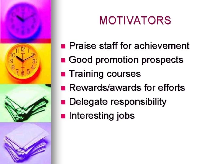 MOTIVATORS Praise staff for achievement n Good promotion prospects n Training courses n Rewards/awards