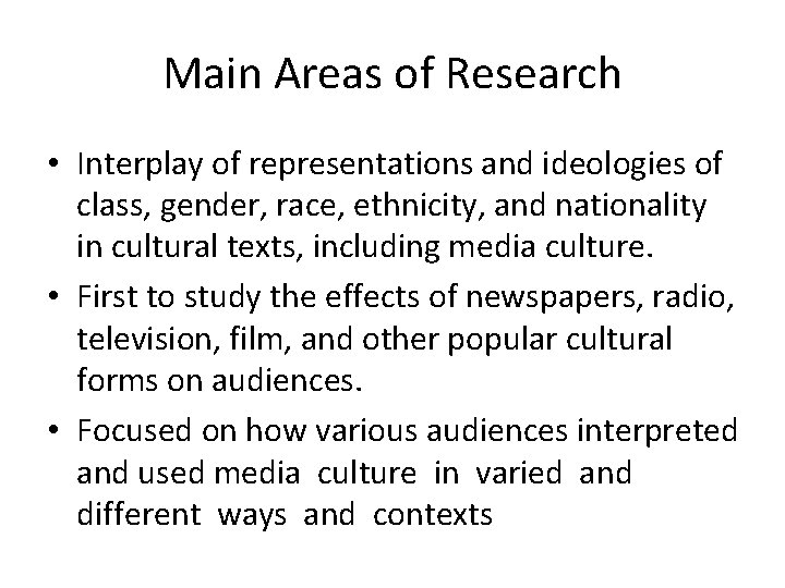 Main Areas of Research • Interplay of representations and ideologies of class, gender, race,