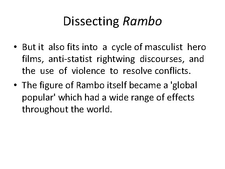 Dissecting Rambo • But it also fits into a cycle of masculist hero films,